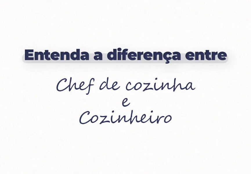 Cozinheiro x Chef de cozinha